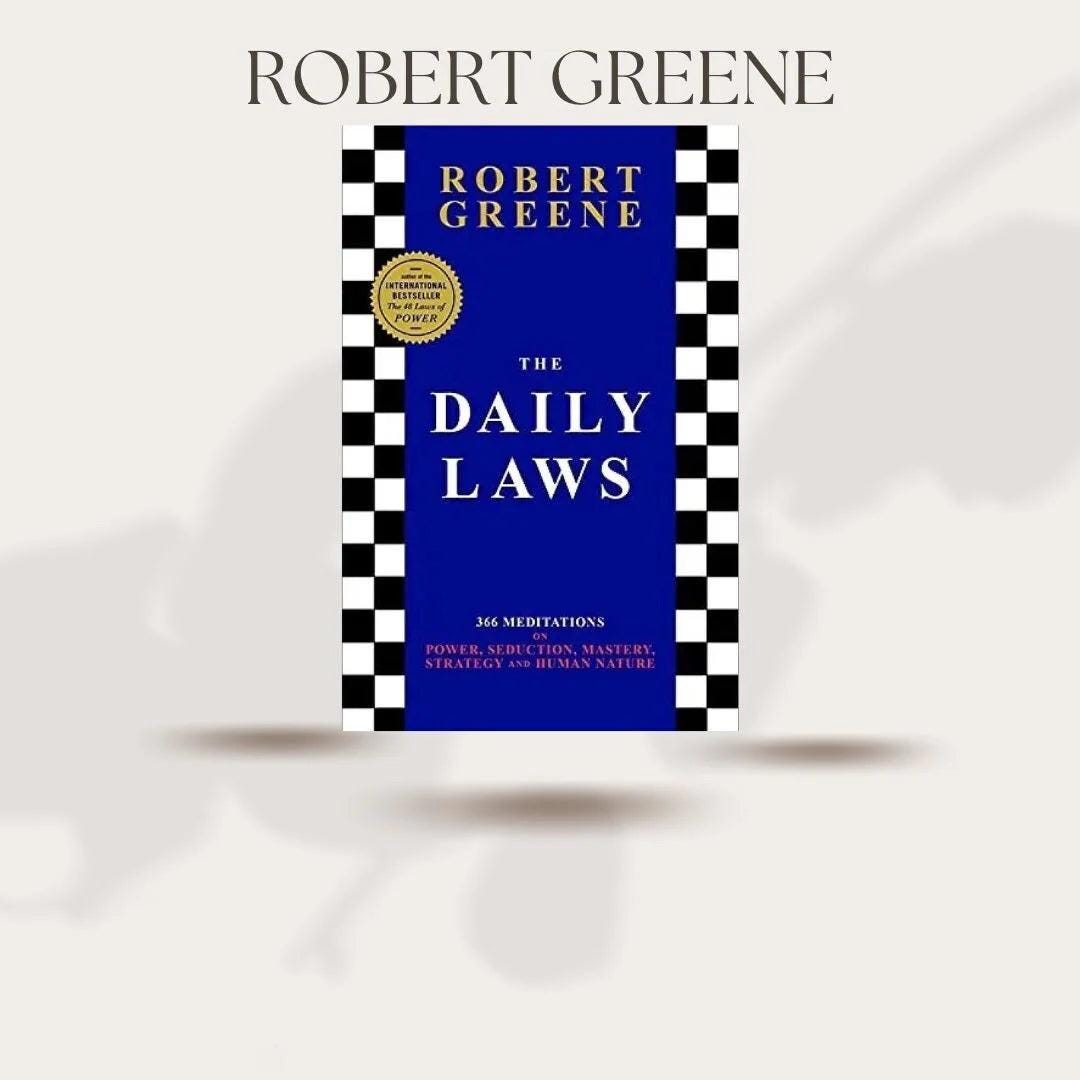 The Daily Laws 366 Meditations on Power, Seduction, Mastery, Strategy, and Human Nature (Robert Greene)