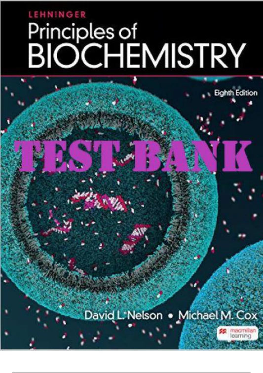 Latest Test Bank for Lehninger Principles of Biochemistry, 8th Edition 2023 by David L. Nelson